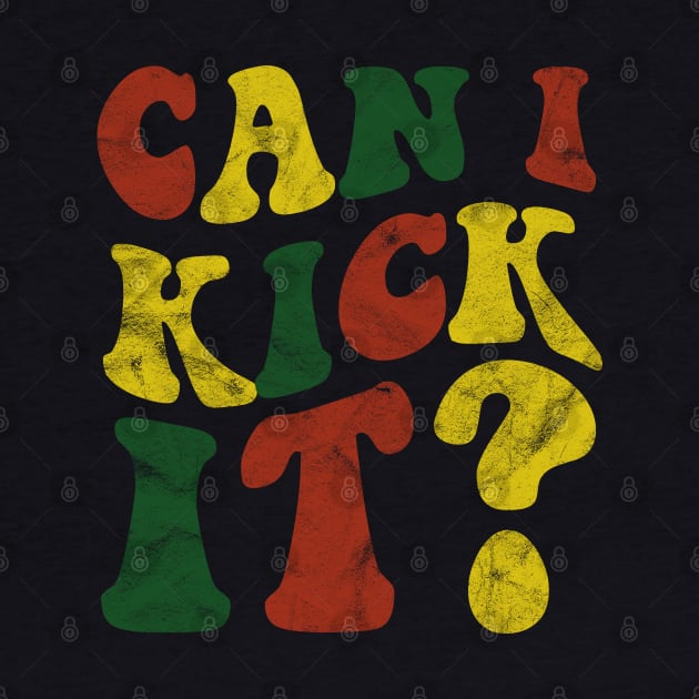 Can I Kick It ???? by  Funny .designs123